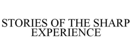 STORIES OF THE SHARP EXPERIENCE trademark