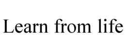 LEARN FROM LIFE trademark