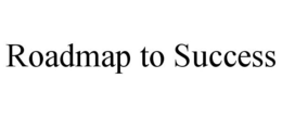 ROADMAP TO SUCCESS trademark