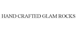 HAND CRAFTED GLAM ROCKS trademark