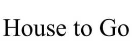 HOUSE TO GO trademark