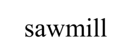 SAWMILL trademark