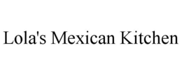 LOLA'S MEXICAN KITCHEN trademark