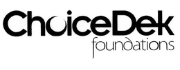 CHOICEDEK FOUNDATIONS trademark