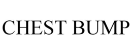 CHEST BUMP trademark