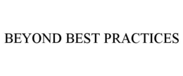 BEYOND BEST PRACTICES trademark