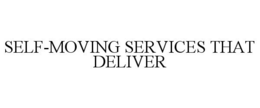 SELF-MOVING SERVICES THAT DELIVER trademark