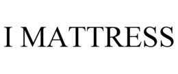 I MATTRESS trademark