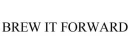 BREW IT FORWARD trademark