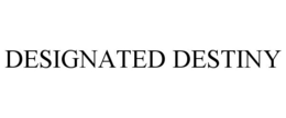 DESIGNATED DESTINY trademark