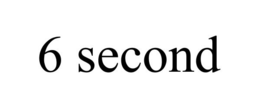 6 SECOND trademark