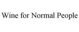 WINE FOR NORMAL PEOPLE trademark