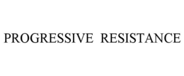 PROGRESSIVE RESISTANCE trademark