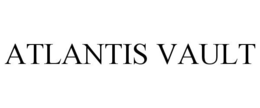 ATLANTIS VAULT trademark