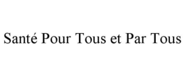 SANTÉ POUR TOUS ET PAR TOUS trademark