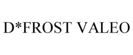D*FROST VALEO trademark