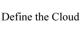 DEFINE THE CLOUD trademark
