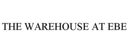 THE WAREHOUSE AT EBE trademark