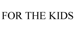 FOR THE KIDS trademark