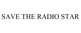 SAVE THE RADIO STAR trademark