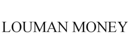 LOUMAN MONEY trademark