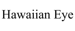 HAWAIIAN EYE trademark