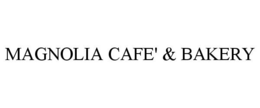 MAGNOLIA CAFE' & BAKERY trademark