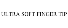 ULTRA SOFT FINGER TIP trademark