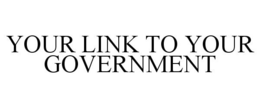 YOUR LINK TO YOUR GOVERNMENT trademark