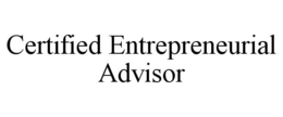 CERTIFIED ENTREPRENEURIAL ADVISOR trademark