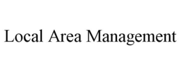 LOCAL AREA MANAGEMENT trademark