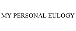 MY PERSONAL EULOGY trademark