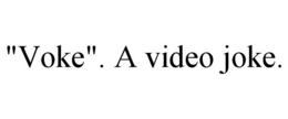"VOKE". A VIDEO JOKE. trademark
