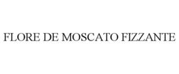 FLORE DE MOSCATO FIZZANTE trademark