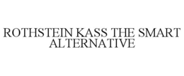 ROTHSTEIN KASS THE SMART ALTERNATIVE trademark