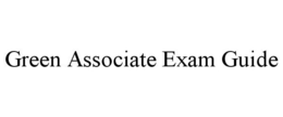 GREEN ASSOCIATE EXAM GUIDE trademark