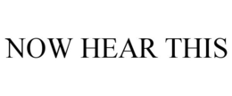 NOW HEAR THIS trademark