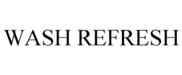 WASH REFRESH trademark