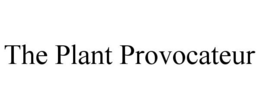 THE PLANT PROVOCATEUR trademark