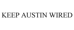 KEEP AUSTIN WIRED trademark