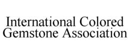 INTERNATIONAL COLORED GEMSTONE ASSOCIATION trademark