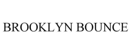 BROOKLYN BOUNCE trademark