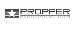 PROPPER BATTLE TESTED AND READY TO SERVE trademark