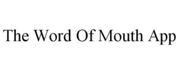 THE WORD OF MOUTH APP trademark