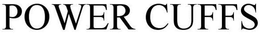 POWER CUFFS trademark