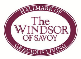 THE WINDSOR OF SAVOY HALLMARK OF GRACIOUS LIVING trademark