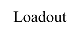 LOADOUT trademark