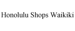 HONOLULU SHOPS WAIKIKI trademark