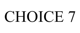 CHOICE 7 trademark