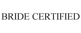 BRIDE CERTIFIED trademark